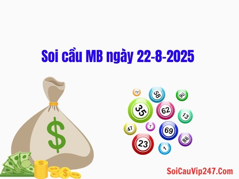 Soi cầu MB ngày 22-8-2025 chuẩn