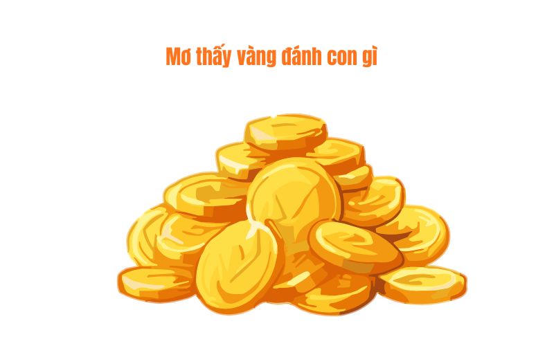 Mơ thấy vàng đánh con gì