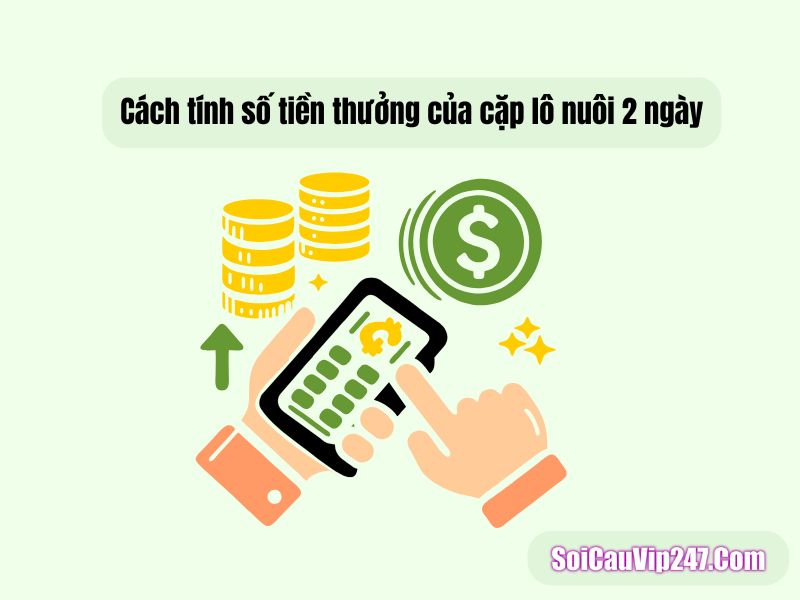 Cách tính số tiền thưởng của cặp lô nuôi 2 ngày