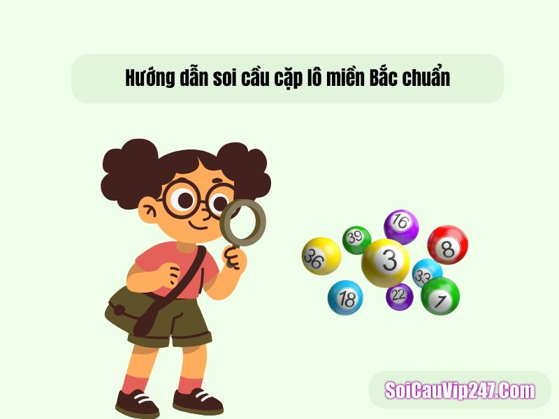 Hướng dẫn soi cầu cặp lô miền Bắc chuẩn