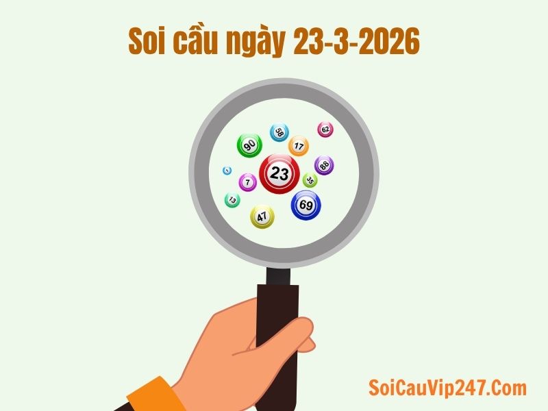 Soi cầu ngày 23-3-2026 dương lịch