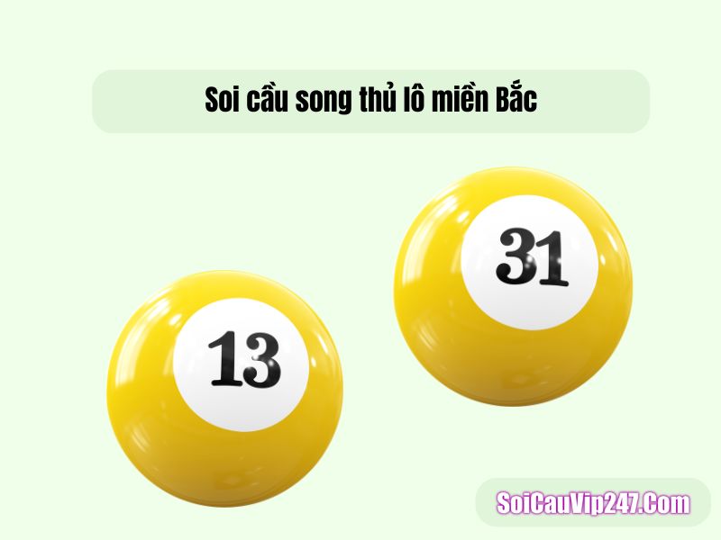 Soi cầu song thủ lô chia sẻ cặp số đẹp hôm nay