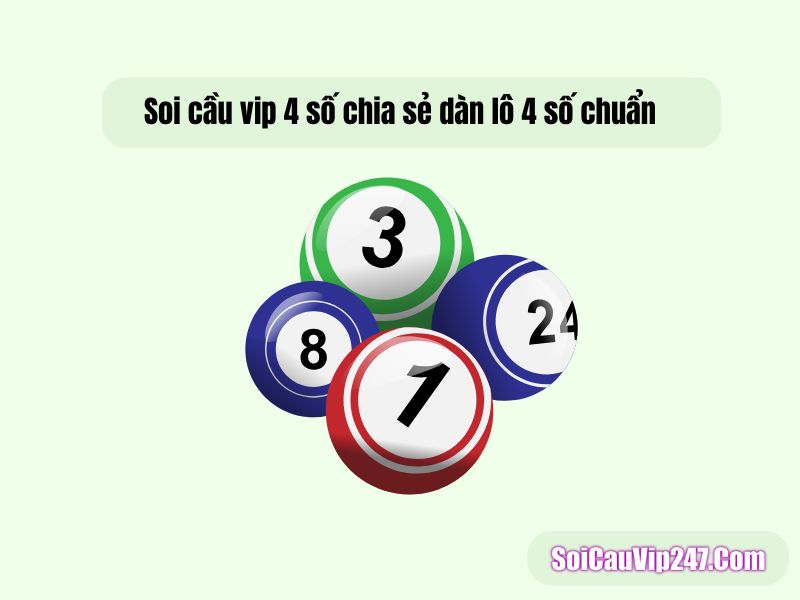 Soi cầu vip 4 số chốt dàn lô 4 con hôm nay đẹp